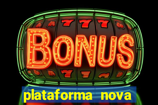 plataforma nova pagando bem